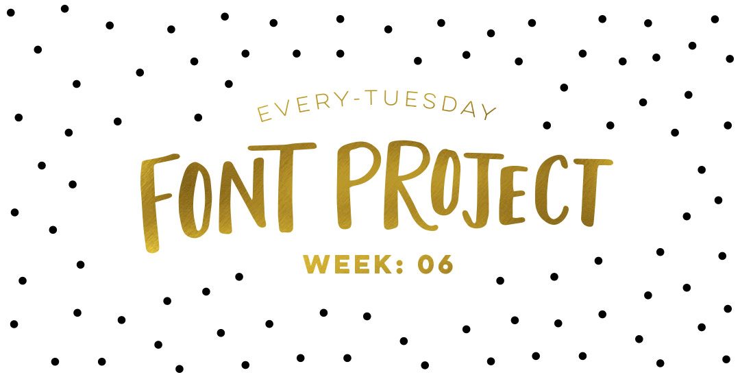 every-tuesday font project week 6