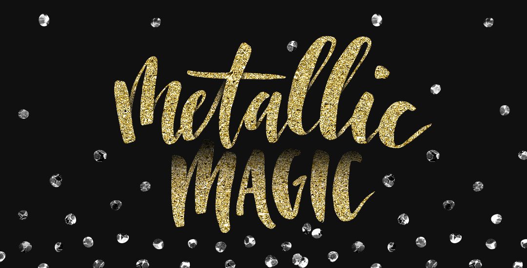 Metallic Magic