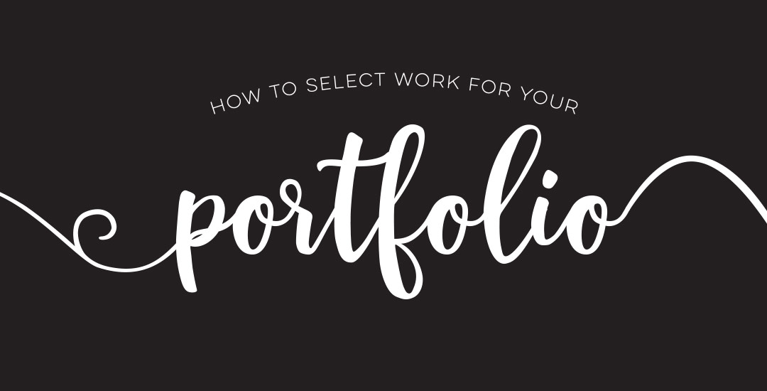 how to select work for your portfolio