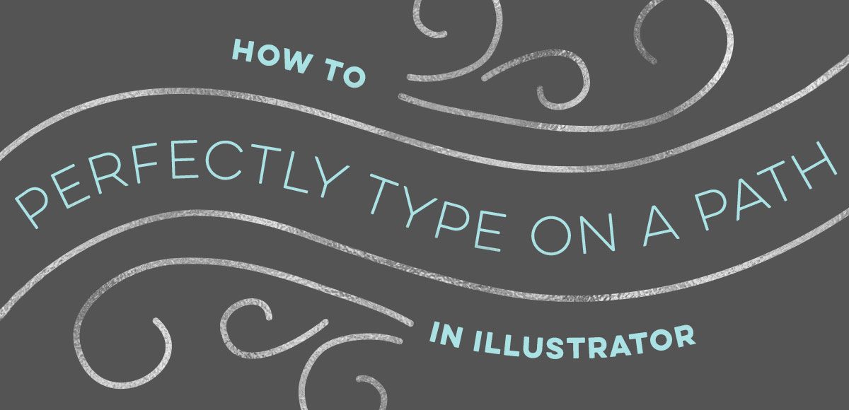 How to Perfectly Type on a Path in Illustrator - Every-Tuesday