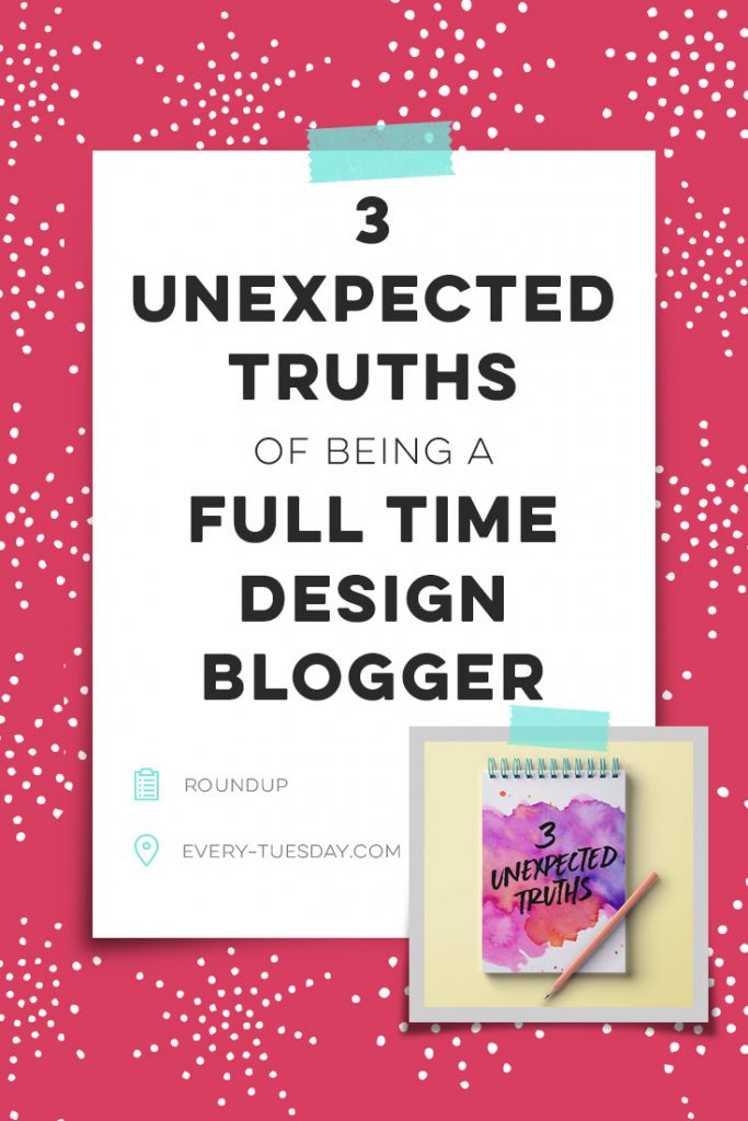 3 unexpected truths to being a full time design blogger