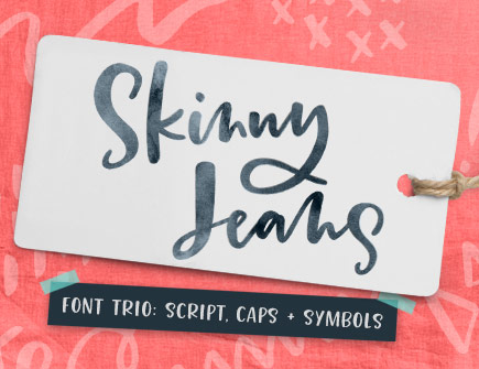 Skinny jeans Font by Every-Tuesday