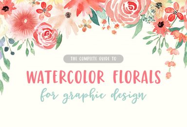 the complete guide to watercolor florals for graphic design