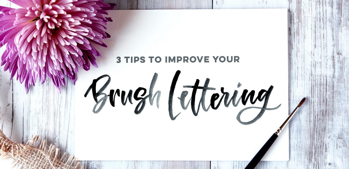 3 tips to improve your brush lettering