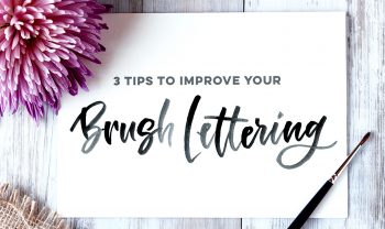 3 tips to improve your brush lettering