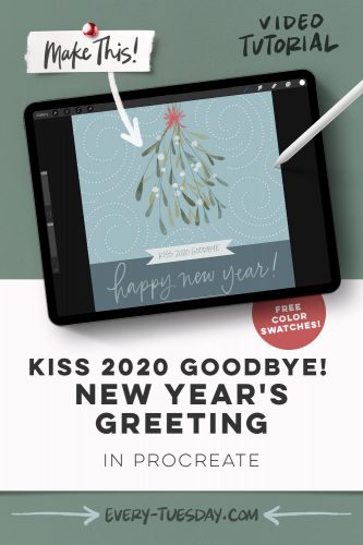Kiss 2020 Goodbye! New Year’s Greeting in Procreate - Every-Tuesday